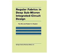 Regular Fabrics In Deep Sub-Micron Integrated-Circuit Design