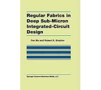 Regular Fabrics In Deep Sub-Micron Integrated-Circuit Design