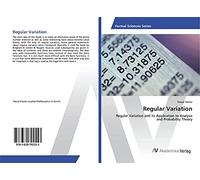 Regular Variation: Regular Variation and its Application to Analysis and Probability Theory