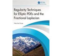 Regularity Techniques for Elliptic PDEs and the Fractional Laplacian - Stinga Pablo Raul Iowa State University United States of America - Taylor amp Franc Stinga Pablo Raul Iowa State University Unite