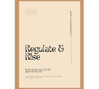 Regulate and Rise: Workbook for Teens to Build Emotional Regulation, Resilience, and Confidence
