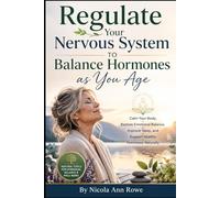 Regulate Your Nervous System to Balance Hormones as You Age: Calm Your Body, Restore Emotional Balance, Improve Sleep, and Support Healthy Hormones Naturally
