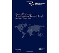Regulated Exchanges: Dynamic Agents of Economic Growth (The World Federation of Exchanges Centre for European Policy Studies) - [Version Originale] Larry Harris (Auteur)