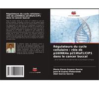 Régulateurs Du Cycle Cellulaire : Rôle De P16ink4a P21waf1/Cip1 Dans Le Cancer Buccal