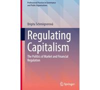 Regulating Capitalism: The Politics of Market and Financial Regulation