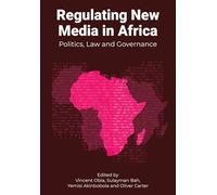 Regulating Digital Media in Africa: Politics, Law and Governance