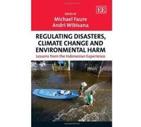 Regulating Disasters, Climate Change and Environmental Harm: Lessons from the Indonesian Experience - [Livre en VO] Michael Faure, Andri Wibisana (Auteur)