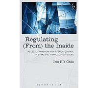 Regulating (From) The Inside: The Legal Framework For Internal Control In Banks And Financial Institutions
