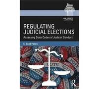 Regulating Judicial Elections C Scott University Of Northern Iowa Peters, Usa (Auteur)