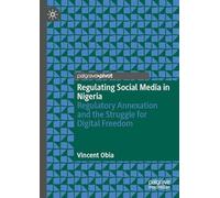 Regulating Social Media in Nigeria: Regulatory Annexation and the Struggle for Digital Freedom