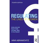 Regulating the Lives of Women Social Welfare Policy from Colonial Times to the Present - Mimi Abramovitz - Routledge - ebook (ePub) - Livre