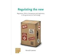 Regulating the new: Regulation, ethics, acceptance, legitimacy in the governance of technology
