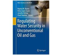 Regulating Water Security In Unconventional Oil And Gas