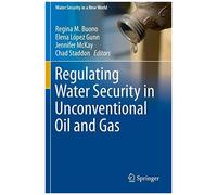 Regulating Water Security In Unconventional Oil And Gas