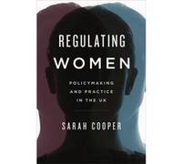 Regulating Women by Cooper & Sarah & Lecturer in Politics & University of Exeter Cooper Sarah Lecturer in Politics University of Exeter (Auteur)