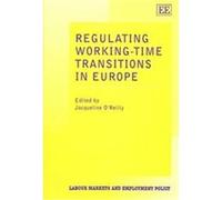Regulating Working-Time Transitions in Europe, Labour Markets and Employment Policy Series