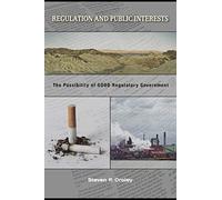 Regulation and Public Interests: The Possibility of Good Regulatory Government
