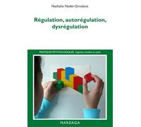 Régulation, autorégulation, dysrégulation: Pistes pour l'intervention et la recherche