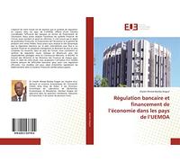 Régulation bancaire et financement de l’économie dans les pays de l’UEMOA