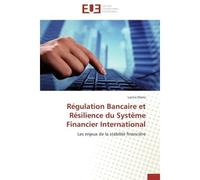 Régulation Bancaire et Résilience du Système Financier International Les enjeux de la stabilité financière - Lacina Diarra - Universitaires Europeennes - broché - Etude