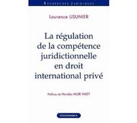Regulation de la competence juridictionnelle en droit international prive (la) Laurence Usunier (Auteur)