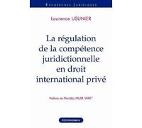 Regulation de la competence juridictionnelle en droit international prive (la) - Laurence Usunier - Economica - broché - Etude