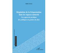 Régulation de la fréquentation dans les espaces naturels: Une approche juridique des politiques de gestion des flux