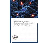 Régulation de l'activité électrique du locus coeruleus - BELUJON-P - P.academiques Francophones - broché - Essai