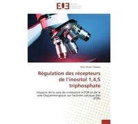 Régulation des récepteurs de l inositol 1,4,5 triphosphate - FREGEAU-M - Universitaires Europeennes - broché - Etude