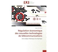 Régulation économique des nouvelles technologies de télécommunications: Une analyse théorique et empirique