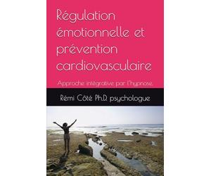 Régulation émotionnelle et prévention cardiovasculaire: Approche intégrative par l’hypnose.