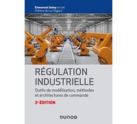 Régulation industrielle - 3e éd.- Outils de modélisation, méthodes et architectures de commande: Outils de modélisation, méthodes et architectures de commande