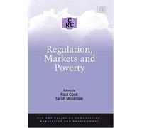 Regulation, Markets and Poverty, The CRC Series on Competition, Regulation and Development