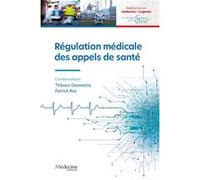 Régulation médicale des appels de santé Thibaut Desmettre (Auteur), Patrick Ray (Auteur)