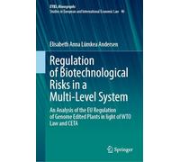 Regulation of Biotechnological Risks in a Multi-level System: An Analysis of the Eu Regulation of Genome Edited Plants in Light of Wto Law and Ceta