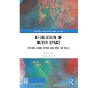 Regulation of Outer Space: International Space Law and the State