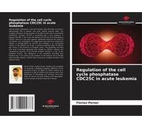 Regulation Of The Cell Cycle Phosphatase Cdc25c In Acute Leukemia