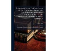 Regulation of the Sale and use of Pesticides. Pesticide Statewide Laboratory System. A Report to the Forty-second Legislative Assembly