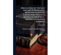 Regulation of the Sale and use of Pesticides. Pesticide Statewide Laboratory System. A Report to the Forty-second Legislative Assembly