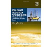 Regulation of the Upstream Petroleum Sector: A Comparative Study of Licensing and Concession Systems (New Horizons in Environmental and Energy Law Series) - [Livre en VO] T Hunter (Auteur)