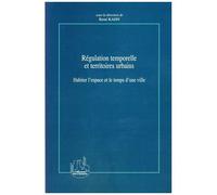 René Kahn – Régulation temporelle et territoires urbains: Habiter l'espace et le temps d'une ville