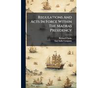 Regulations And Acts In Force Within The Madras Presidency