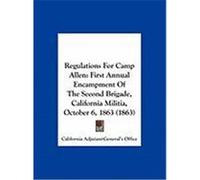 Regulations for Camp Allen: First Annual Encampment of the Second Brigade, California Militia, October 6, 1863 (1863) California Adjutant Generals Office (Auteur)
