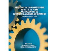 Regulations for Legal Representation Before the U.S. Patent and Trademark Office - USPTO Practice Standards and Recognition (Updated July 21, 2025)