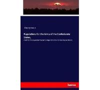 Regulations For The Army Of The Confederate States,