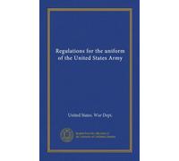 Regulations for the uniform of the United States Army
