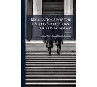 Regulations For The United States Coast Guard Academy