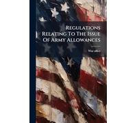 Regulations Relating To The Issue Of Army Allowances
