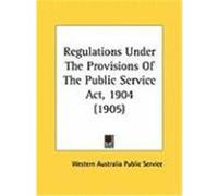 Regulations Under the Provisions of the Public Service Act, 1904