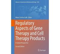 Regulatory Aspects of Gene Therapy and Cell Therapy Products: A Global Perspective